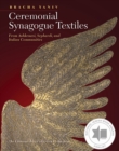 Image for Ceremonial Synagogue Textiles: From Ashkenazi, Sephardi, and Italian Communities