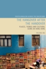 Image for The Hangover After the Handover: Things, Places and Cultural Icons in Hong Kong