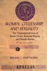 Image for Women, citizenship, and sexuality  : the transnational lives of Renâee Vivien, Romaine Brooks, and Natalie Barney