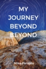 Image for My Journey Beyond Beyond