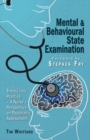 Image for Mental and behavioural state examination : Theory into Practice - A Nurse&#39;s Perspective on Psychiatric Assessment