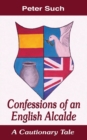 Image for Confessions of an English Alcalde : A Cautionary Tale