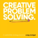 Image for Creative problem solving. : A useful little strategy book by craig+bridget