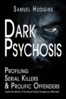 Image for Dark Psychosis: Profiling Serial Killers &amp; Prolific Offenders