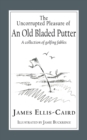 Image for The Uncorrupted Pleasure Of An Old Bladed Putter : A collection of golfing fables