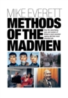 Image for Methods of the Madmen : How the advertising men and women of Britain&#39;s most awarded agency did their most awarded ads