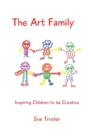 Image for The art family : Inspiring children to be creative