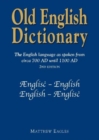 Image for Old English Dictionary : The English language as spoken from circa 700 AD until 1100 AD