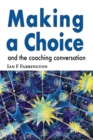 Image for Making a choice : and the coaching conversation