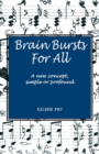 Image for Brain Bursts For All : A new concept, simple or profound