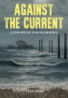 Image for Against the Current : Living Offline in an Online World