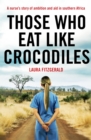 Image for Those who eat like crocodiles