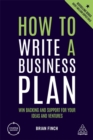 Image for How to write a business plan  : win backing and support for your ideas and ventures