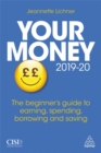 Image for Your money 2019-20  : the beginner&#39;s guide to earning, spending, borrowing and saving