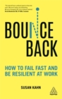 Image for Bounce back  : how to fail fast and be resilient at work