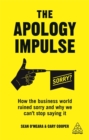 Image for The apology impulse  : how the business world ruined sorry and why we can&#39;t stop saying it