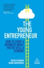 Image for The young entrepreneur  : how to start a business while you&#39;re still a student