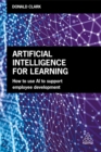 Image for Artificial intelligence for learning  : how to use AI to support employee development
