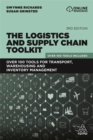 Image for The logistics and supply chain toolkit  : over 100 tools for transport, warehousing and inventory management