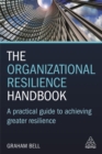 Image for The organizational resilience handbook  : a practical guide to achieving greater resilience