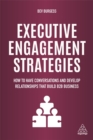 Image for Executive engagement strategies  : how to have conversations and develop relationships that build B2B business