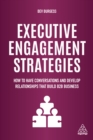 Image for Executive engagement strategies: how to have conversations and develop relationships that build B2B business
