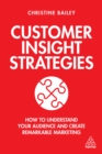Image for Customer Insight Strategies: How to Understand Your Audience and Create Remarkable Marketing