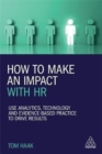 Image for How to make an impact with HR  : use analytics, technology and evidence-based practice to drive results
