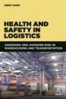 Image for Health and safety in logistics  : assessing and avoiding risk in warehousing and transportation