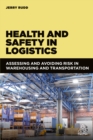 Image for Health and Safety in Logistics: Assessing and Avoiding Risk in Warehousing and Transportation