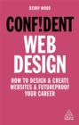 Confident web design  : master the fundamentals of website creation and supercharge your career by Wood, Kenny cover image