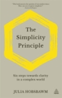 Image for The simplicity principle  : six steps towards clarity in a complex world