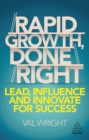 Image for Rapid growth, done right: lead, influence and innovate for success