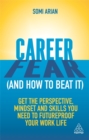 Career fear (and how to beat it)  : get the perspective, mindset and skills you need to futureproof your work life - Arian, Somi