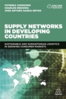Image for Supply Networks in Developing Countries : Sustainable and Humanitarian Logistics in Growing Consumer Markets
