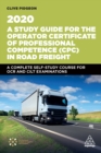 Image for A study guide for the operator certificate of professional competence (CPC) in road freight: a complete self-study course for OCR and CILT examinations