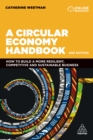 Image for A Circular Economy Handbook: How to Build a More Resilient, Competitive and Sustainable Business