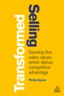 Image for Selling Transformed: Develop the Sales Values Which Deliver Competitive Advantage