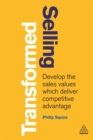 Image for Selling transformed  : develop the sales values which deliver competitive advantage