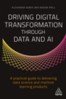Image for Driving Digital Transformation Through Data and AI: A Practical Guide to Delivering Data Science and Machine Learning Products