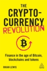 Image for The cryptocurrency revolution  : finance in the age of Bitcoin, blockchains and tokens