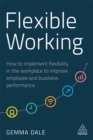 Image for Flexible working  : how to implement flexibility in the workplace to improve employee and business performance