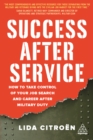 Image for Success After Service: How to Take Control of Your Job Search and Career After Military Duty