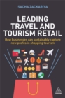 Image for Leading Travel and Tourism Retail : How Businesses Can Sustainably Capture New Profits in Shopping Tourism