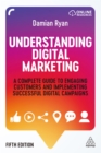 Image for Understanding Digital Marketing: A Complete Guide to Engaging Customers and Implementing Successful Digital Campaigns