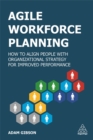 Image for Agile workforce planning  : how to align people with organizational strategy for improved performance