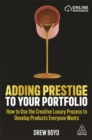 Image for Adding prestige to your portfolio  : how to use the creative luxury process to develop products everyone wants