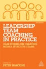 Image for Leadership team coaching in practice  : case studies on creating highly effective teams