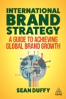 Image for International Brand Strategy: A Guide to Achieving Global Brand Growth