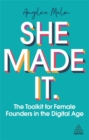 Image for She made it  : the toolkit for female founders in the digital age